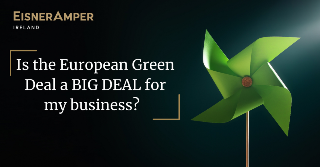 Is the European Green Deal a BIG DEAL for my business? | ESG Insights | EisnerAmper Ireland