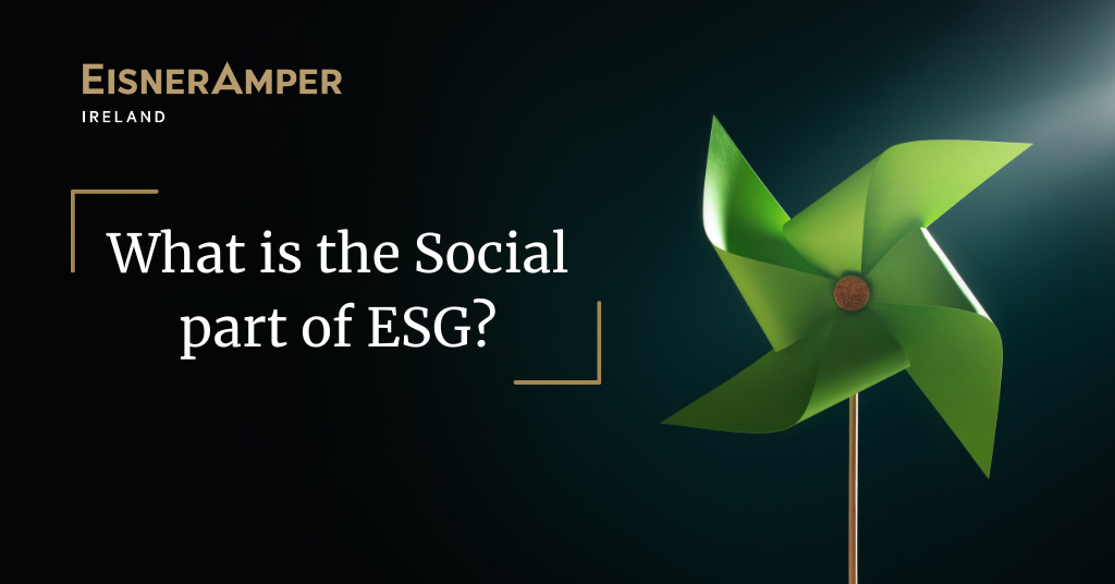 What is the social part of ESG? | ESG Insights | EisnerAmper Ireland